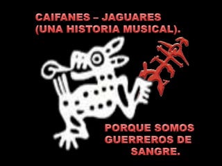 Caifanes jaguares.