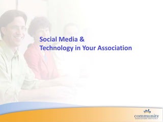 Social Media &
Technology in Your Association

 