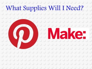 What Supplies Will I Need?
 