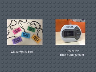 MakerSpace Pass Timers for
Time Management
 