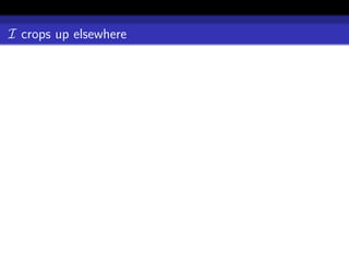 I crops up elsewhere
 