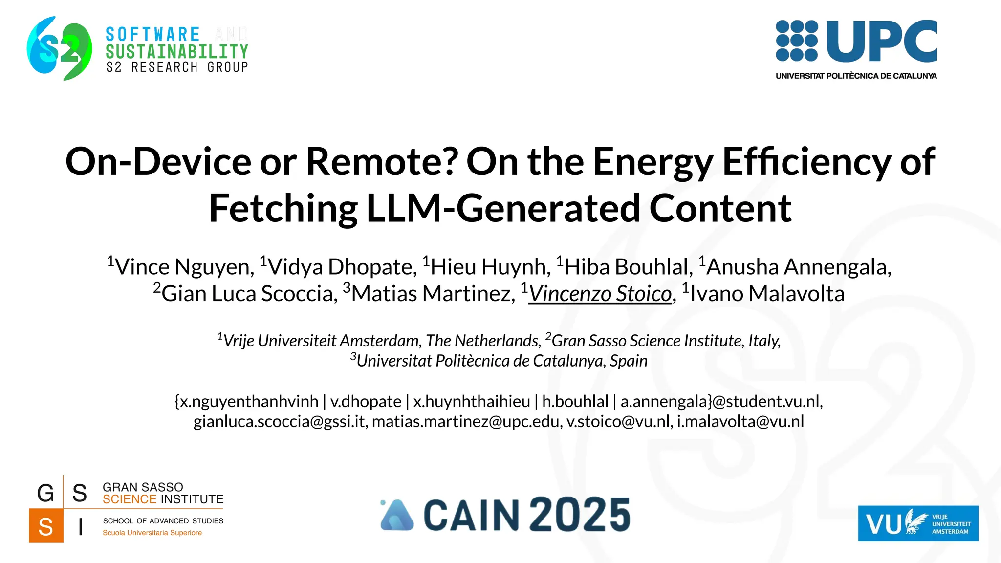 On-Device or Remote? On the Energy Efﬁciency of
Fetching LLM-Generated Content
1
Vince Nguyen, 1
Vidya Dhopate, 1
Hieu Huynh, 1
Hiba Bouhlal, 1
Anusha Annengala,
2
Gian Luca Scoccia, 3
Matias Martinez, 1
Vincenzo Stoico, 1
Ivano Malavolta
1
Vrije Universiteit Amsterdam, The Netherlands, 2
Gran Sasso Science Institute, Italy,
3
Universitat Politècnica de Catalunya, Spain
{x.nguyenthanhvinh | v.dhopate | x.huynhthaihieu | h.bouhlal | a.annengala}@student.vu.nl,
gianluca.scoccia@gssi.it, matias.martinez@upc.edu, v.stoico@vu.nl, i.malavolta@vu.nl
 