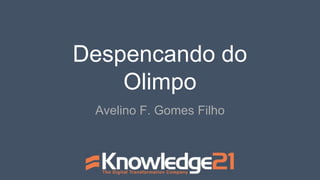 Despencando do
Olimpo
Avelino F. Gomes Filho
 