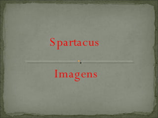 Spartacus  Imagens 