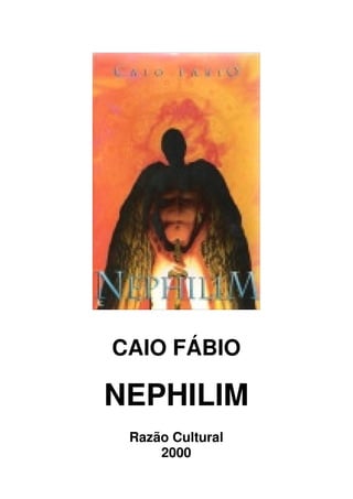 CAIO FÁBIO
NEPHILIM
Razão Cultural
2000
 