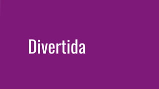 Divertida
 