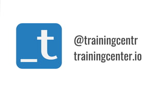 @trainingcentr
trainingcenter.io
 