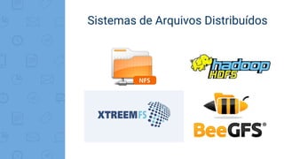 Sistemas de Arquivos Distribuídos
 