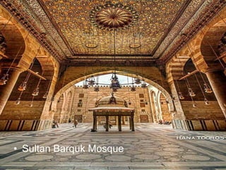 • Sultan Barquk Mosque
 