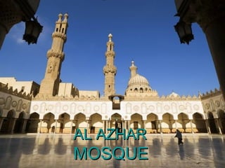 AL AZHARAL AZHAR
MOSQUEMOSQUE
 