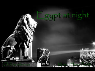 Egypt at night




Click to advance        Music : Howa Sahih
 