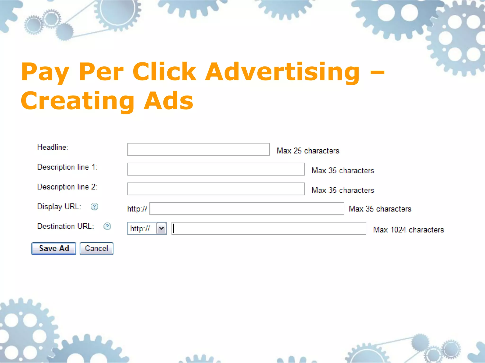 Pay Per Click Advertising –
Creating Ads
 