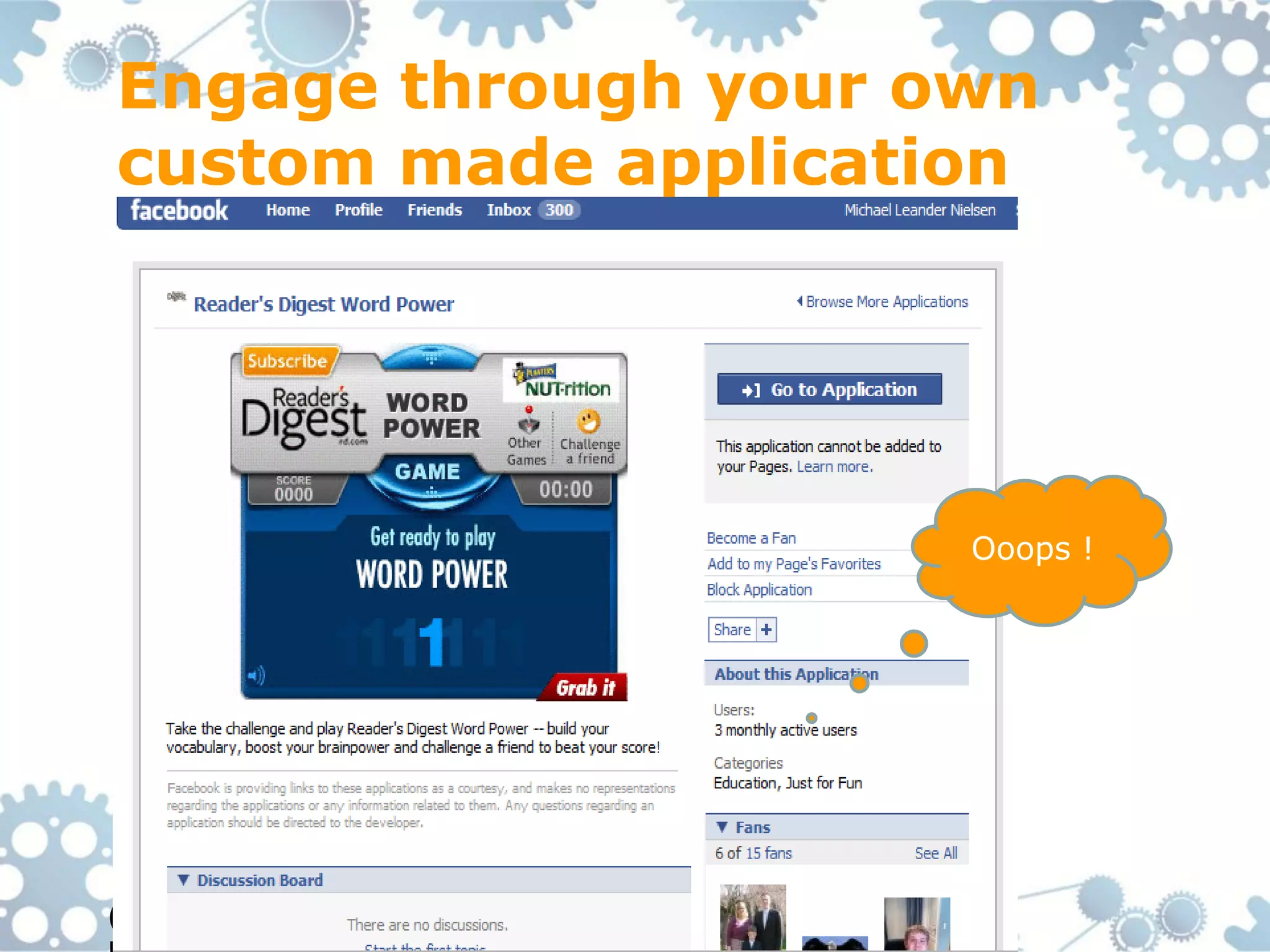 Engage through your own
custom made application




                         Ooops !




(c) Michael         40
 
