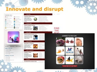 Innovate and disrupt
 