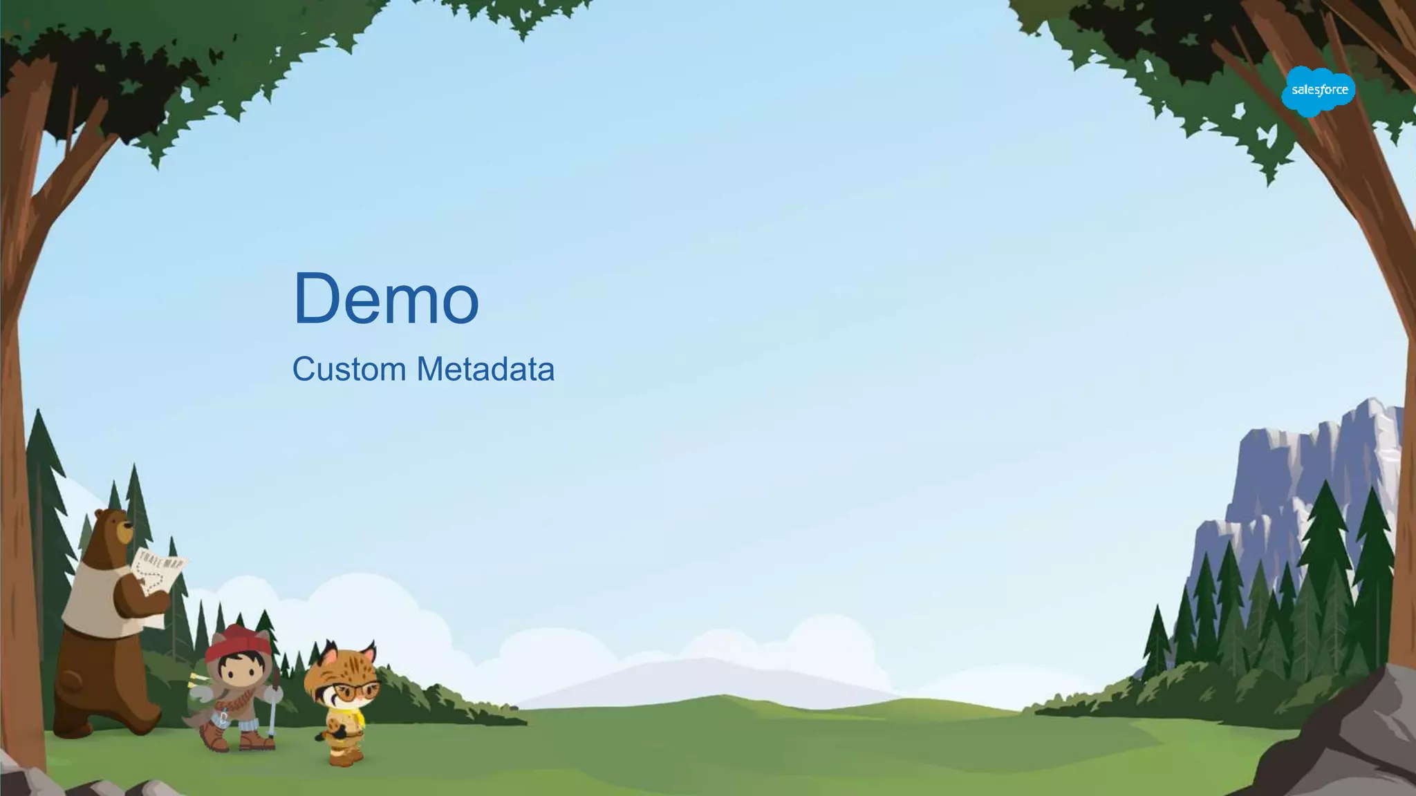 Demo
Custom Metadata
 