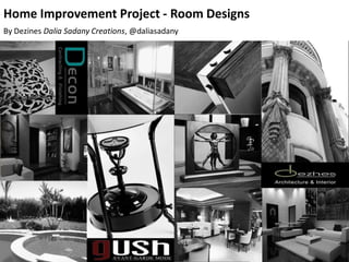 Home Improvement Project - Room Designs
By Dezines Dalia Sadany Creations, @daliasadany
 