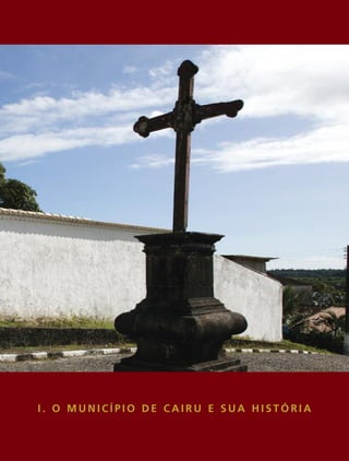 I. O MUNICÍPIO DE CAIRU E SUA HISTÓRIA
 
