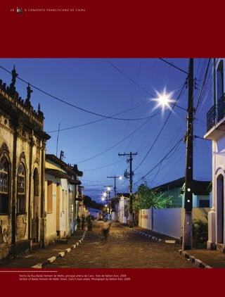 24       O CONVENTO FRANCISCANO DE CAIRU




     Trecho da Rua Barão Homem de Mello, principal artéria de Cairu. Foto de Nelson Kon, 2009.
     Section of Barão Homem de Mello Street, Cairu’s main artery. Photograph by Nelson Kon, 2009.
 