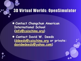 Using 3D Virtual Worlds - OpenSim (ulator), Quest Atlantis - To Teach International School Students