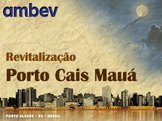 Revitalização

Porto Cais Mauá
Porto Alegre – RS - Brasil

 