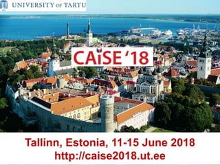 1
Tallinn, Estonia, 11-15 June 2018
http://caise2018.ut.ee
 