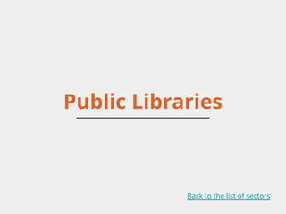 Public Libraries
Back to the list of sectors
 