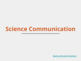 Science Communication
Back to the list of sectors
 