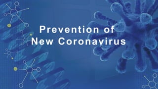 Prevention of
New Coronavirus
 