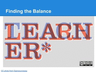 Finding the Balance




CC photo from Opensourceway
 