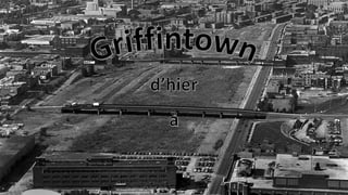 Griffintown, d'hier à aujourd'hui
