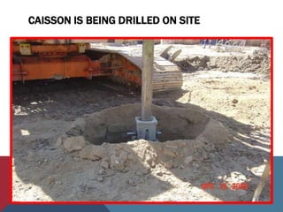 CAISSON IS BEING DRILLED ON SITE
 