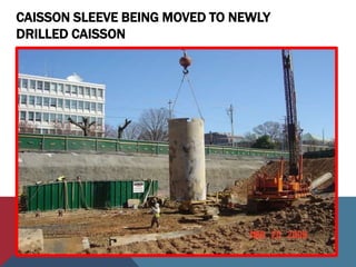 CAISSON SLEEVE BEING MOVED TO NEWLY
DRILLED CAISSON
 