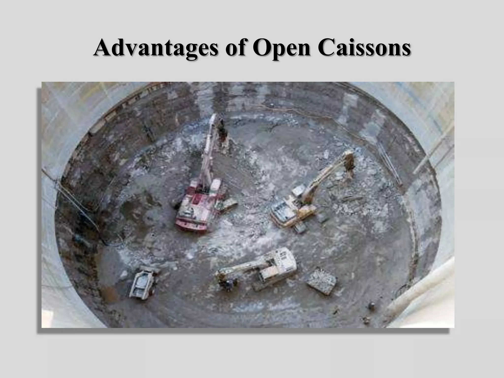 Advantages of Open Caissons
 