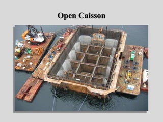 Open Caisson
 