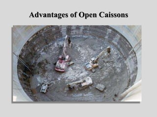 Advantages of Open Caissons
 