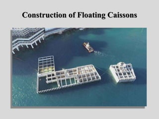 Construction of Floating Caissons
 