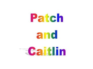Caitlin & Patch