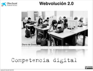 Webvolución 2.0




                             Diario de Granada




                    Competencia digital
                                                               Aníbal de la Torre
jueves 22 de abril de 2010
 