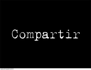 Compartir

jueves 22 de abril de 2010
 