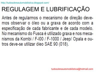 http://tudosobreautomobilistica.blogspot.com/


REGULAGEM E LUBRIFICAÇÃO




                                                tudosobreautomobilistica@hotmail.com
 