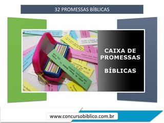 32 PROMESSAS BÍBLICAS
www.concursobiblico.com.br
 