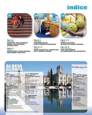 Pág. 4 e 5
ABERTURA
ENTREVISTA: NUNO FERNANDES
THOMAZ, VICE-PRESIDENTE
DO GRUPO CAIXA
Pág. 6 e 7
EnCaixa
OFERTA IBÉRICA: FECHAR NEGÓCIOS
COM ESPANHA É MAIS FÁCIL
Pág. 8 e 9
MERCADOS
PLATAFORMA ONLINE
APOIA O NEGÓCIO INTERNACIONAL
Pág. 10 e 11
À LUPA
MAREC ESPAÇO CASA: A MARGEM QUE
ESTÁ A INUNDAR O MUNDO
Pág. 12 e 13
À LUPA
GRUPO LUÍS VICENTE:
NO REINO DOS SABORES NATURAIS
Pág. 14 E 15
SALDO POSITIVO
SEPA: NOVO FORMATO
DE COMUNICAÇÕES NOS PAGAMENTOS
índice
6 10 12
As emissões de gases com efeito de estufa associadas à produção desta publicação
foram compensadas no âmbito da estratégia da CGD para as alterações climáticas.
Jan.
27 . Lisboa
Caixa Empreender Award
Caixa Capital & Tech Transfer
Accelerators
Culturgest – Grande Auditório
Contactos: www.cgd.pt/empresas
Inscrições em www.eventbrite.pt
28 . Lisboa
Workshop: Introdução
à Ferramenta Business
Model You
womenwinwin.com
Culturgest
www.womenwinwin.com
Contactos: 213 225 790;
geral@womenwinwin.com
Mar.
4 a 6 . Lisboa
Green Business Week:
Semana Nacional para
o Crescimento Verde
Fundação AIP
Centro de Congressos de Lisboa
www.greenbusinessweek.fil.pt
Contactos: 218 921 500; fil@aip.pt
4 a 7 . Matosinhos
EXPORT HOME 2015
– Best Portuguese Furniture
Showcase
Exponor
www.exporthome.exponor.pt
Contactos: 229 981 473;
229 981 473;
exporthome@exponor.pt
5 a 8 . Batalha
FRUTITEC/HORTITEC
Exposalão
www.exposalao.pt
Contactos: 244 769 480;
info@exposalao.pt
12 . Matosinhos
QSP SUMMIT 2015
– The Future Trends
Exponor
QSP/AIP
www.qspmarketing.pt
Contactos: 226 108 552;
conferencia@qspmarketing.pt
ALDEIA
GLOBAL
Fev.
5/12/19/26 . Lisboa
Conferências: O Poder
dos Afetos
Culturgest – Pequeno
Auditório
www.culturgest.pt
Contactos: 217 905 155;
culturgest.bilheteira@cgd.pt
Mar.
26 . Porto
Música – Nate Wooley
Culturgest Porto – Pequeno
Auditório
www.culturgest.pt
Contactos: 222 098 116;
culturgest.bilheteira@cgd.pt
14 . Lisboa
Nos bastidores
da Culturgest
Culturgest
www.culturgest.pt
Contactos: 217 905 155;
culturgest.bilheteira@cgd.pt
JoãoPauloDias/ArquivoEconómico
 