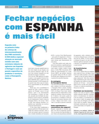 6 Empresas
Caixa
JANEIRO 2015
rescer para o mercado espanhol pode ser
bem mais simples do que imagina, com
uma parceria ﬁnanceira capaz de ofe-
recer uma estrutura integrada nos seus
mercados de origem e de destino.
Com cerca de 1000 agências em ambos
os países, e uma equipa de Gestores Em-
presa habilitada para o ajudar nas suas
decisões de gestão, a CGD consegue ain-
da garantir uma oferta capaz de respon-
der às especiﬁcidades de cada operação
comercial.
Desde logo, com a possibilidade de
abertura de conta, a partir de qualquer
agência em Portugal, através da qual
passará a gerir o seu relacionamento
com fornecedores e clientes em Espa-
nha, passando pela facilidade das trans-
ferências, recurso a pagarés, possibilida-
de de levantamentos e ainda a oferta do
Passaporte Ibérico. Um serviço “chave
na mão” para empresas nacionais e es-
panholas que mantenham um interface
comercial transfronteiriço.
O foco desta oferta complementa a
proposta global da CGD para apoio à ati-
vidade das empresas nacionais, onde se
inclui uma atenção especial à tesouraria
com a Gestão Automática de Tesouraria
Fechar negócios
com ESPANHA
é mais fácil
ABERTURA EnCAIXA
Espanha está
na primeira linha
do esforço de
internacionalização
das PME nacionais.
A CGD dedica especial
atenção ao mercado
vizinho com uma
estrutura robusta de
agências em Espanha
e Portugal e com um
pacote específico de
produtos e serviços,
como o Passaporte
Ibérico.
(GAT), o serviço Caixa MaisTesouraria
– para gestão de pagamentos a fornece-
dores e recebimentos de clientes – e uma
conta corrente para ﬁnanciamentos de
curto prazo.
Esta oferta global inclui ainda solu-
ções de investimento e capitalização para
os momentos decisivos de crescimento,
como sejam o crédito a médio e longo
prazo, a Linha PME Crescimento 2014
(ainda em comercialização) ou a Linha
Investe QREN, que permite cobertura
por garantia mútua até 50% do capital
em dívida, prazo alargado até oito anos e
a ausência de comissões bancárias.
As vantagens
do Passaporte Ibérico
Com forte personalização e com um pre-
çário vantajoso em diversas operações,
o Passaporte Ibérico permite imediata
articulação entre o gestor de clientes da
CGD e do Banco Caixa Geral, admite
ainda um limite de crédito ibérico, muito
simples de contratar e fácil de movimen-
tar. O objetivo é dar escala à gestão da
sua tesouraria e o resultado é a total agi-
lização dos movimentos bancários entre
a Caixa, o Banco Caixa Geral, a casa-
-mãe e a sua ﬁlial ou parceiro comercial.
Como experimentar a
conveniência dos pagarés?
Bastante vulgarizado no mercado espa-
nhol, este meio de pagamento permite-
-lhe ir ao encontro das especiﬁcidades lo-
cais. Trata-se de uma promessa unilateral
de pagamento, onde o emitente assume
as mesmas obrigações que o aceitante de
uma letra de câmbio. A Caixa assegura
a cobrança de pagarés do outro lado da
fronteira, agiliza as operações comerciais
e antecipa o seu pagamento com recurso
a conta corrente.
As transferências
são na hora
Este serviço viabiliza ﬂuxos de dinheiro
entre contas da Caixa e do Banco Caixa
Geral com crédito imediato e sem custos
– quando se trata da mesma empresa ou
grupo empresarial. Além disso, permite
ainda transferências para outros bancos
em Espanha com crédito na conta do be-
neﬁciário até 24 horas – com possibili-
dade de não se exceder uma margem de
12 horas, se a ordem de transferência for
feita até ao meio-dia.
Facilidade nos levamentos
Integrar uma rede de negócios implica
integrar operações bancárias, nomeada-
mente os levantamentos de numerário.
Com esta solução, os levantamentos po-
dem ocorrer a partir de qualquer agên-
cia da Caixa em Portugal ou do Banco
Caixa Geral em Espanha. Sempre com
informação atualizada para consulta de
contas domiciliadas em Espanha ou em
Portugal.
Informe-se em qualquer Agência ou
Gabinete Empresas da Caixa ou atra-
vés do e-mail negocio.iberico@cgd.pt
MERCADOS SALDO POSITIVOÀ LUPA
 