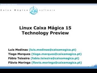 Linux Caixa Mágica 15 Technology Preview ,[object Object]