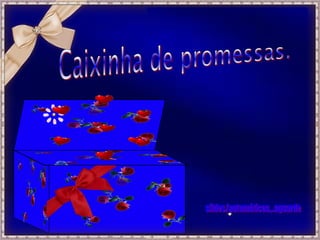 Caixinha de promessas. slides/automáticoa...aguarde 