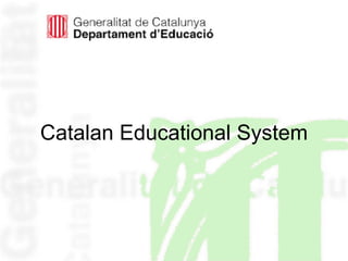 Catalan Educational System  