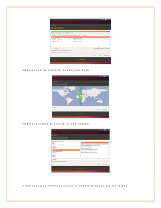 E le g im o s n u e s t r a u b ic a c ió n , e n e s t e c a s o Q u it o .
E le g im o s e l id io m a d e n u e s t r a , y o e le g í e s p a ñ o l
C r e a m o s n u e s t r o n o m b r e d e u s u a r io , e l n o m b r e d e l e q u ip o y la c o n t r a s e ñ a ,
 
