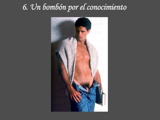 6.  Un bombón  por el conocimiento 