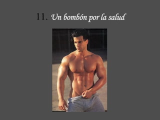 11.  Un bombón  por la salud 