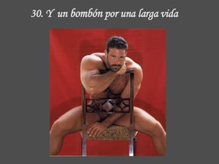 30. Y  un  bombón   por una larga vida 